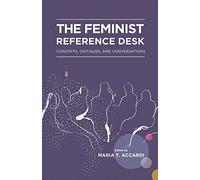 The Feminist Reference Desk: Concepts, Critiques, and Conversations
