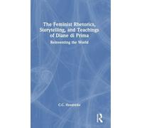 The Feminist Rhetorics, Storytelling, and Teachings of Diane di Prima