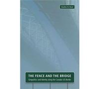 The Fence And The Bridge: Geopolitics And Identity Along The Canada-Us Border (Paperback) Heather N Nicol, (Auteur)