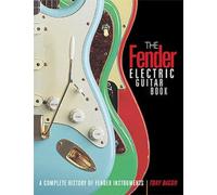 Fender Electric Guitar Book: A Complete History of Fender Instruments