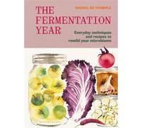 The Fermentation Year Everyday techniques and recipes to rewild your microbiome - Rachel De Thample - Bloomsbury Publishing - ebook (ePub) - Livre