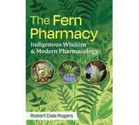 The Fern Pharmacy Indigenous Wisdom and Modern Pharmacology - Robert Dale Rogers - Healing Arts Press - ebook (ePub) - Livre