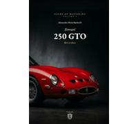 The Ferrari 250 GTO: Born to Race