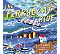The Ferryboat Ride by Illustrated by Greta Guzek Robert Perry Illustrated by Greta Guzek Robert Perry (Auteur)