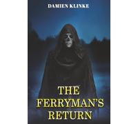 The Ferryman's Return: A Supernatural Thriller of Ancient Debts, Modern Dread, and the Terror That Always Returns to Collect (Sequel to The Ferryman’s Silence)