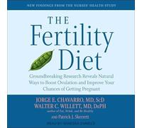 The Fertility Diet: Groundbreaking Research Reveals Natural Ways to Boost Ovulation and Improve Your Chances of Getting Pregnant