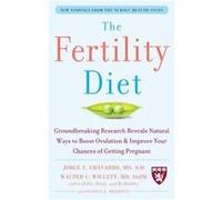 The Fertility Diet Groundbreaking Research Reveals Natural Ways to Boost Ovulation and Improve Your Chances of Getting Pregnant by Patrick Skerrett Paperb Jorge Chavarro, Patrick J. Skerrett, Walter W