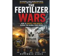 The Fertilizer Wars: How to Protect Your Wealth During the Global Food Crisis