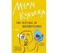 The festival of insignificance | Milan Kundera Milan KunderaMilan Kundera (Auteur)