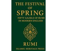 The Festival of Spring: Fifty Gazels of Rumi in Modern English
