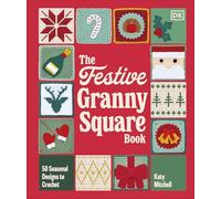The Festive Granny Square Book: 50 Seasonal Designs to Crochet