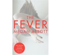 The Fever Abbott, Megan (Auteur)