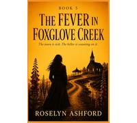 The Fever in Foxglove Creek: The town is sick. The killer is counting on it