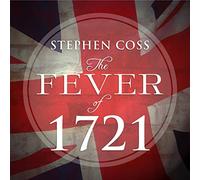 The Fever of 1721: The Epidemic That Revolutionized Medicine and American Politics