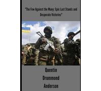 "The Few Against the Many: Epic Last Stands and Desperate Victories"