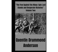 "The Few Against the Many: Epic Last Stands and Desperate Victories" Volume Two