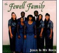 The Fewell Family - Jesus is My Rock