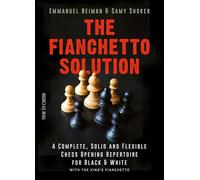 The Fianchetto Solution: A Complete, Solid and Flexible Chess Opening Repertoire