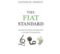The Fiat Standard: Debt Slavery Alternative to Human Civilization