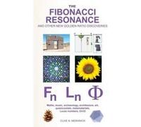 The Fibonacci Resonance And Other New Golden Ratio Discoveries