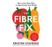 The Fibre Fix How to Eat More Fibre to Supercharge Your Health - Kristen Stavridis - Bluebird - ebook (ePub) - Livre