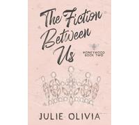 The Fiction Between Us: A Fake Dating Romance
