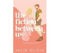 The Fiction Between Us - Julie Olivia - Amazon Digital Services LLC KDP - Livre en Anglais Julie OliviaJulie Olivia (Auteur)