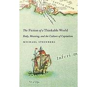 The Fiction Of A Thinkable World: Body, Meaning, And The Culture Of Capitalism