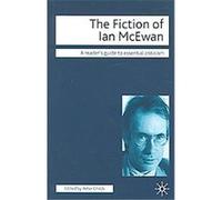 The Fiction of Ian Mcewan, Readers' Guides to Essential Criticism Peter Childs (Auteur)