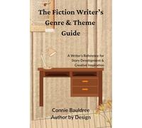 The Fiction Writer's Genre & Theme Guide: A Writer's Reference For Story Development & Creative Inspiration