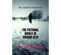 The Fictional World Of Vikram Seth: A Critique : Critical Analysis Of Seth's Novel Paperback Book By Dr. Subodh Kumar Ray