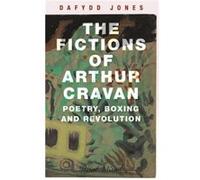 The Fictions of Arthur Cravan by Dafydd Jones Unknown (Auteur)