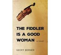 The Fiddler Is a Good Woman by Geoff Berner Geoff Berner (Auteur)