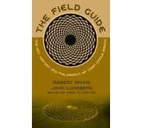 The Field Guide: The Art, History And Philosophy Of Crop Circle Making
