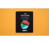 The Field Guide to Human-Centered Design