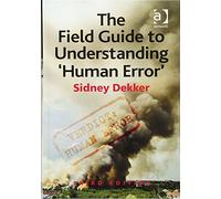 The Field Guide to Understanding 'Human Error'