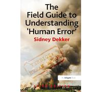 The Field Guide to Understanding 'Human Error'