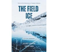 THE FIELD ICE (illustrated): Part II of the Adventures of Capitain Hatteras