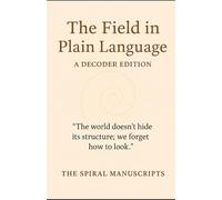 The Field in Plain Language: A decoder Edition