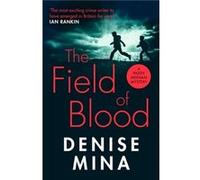 The Field of Blood by Denise Mina Unknown (Auteur)