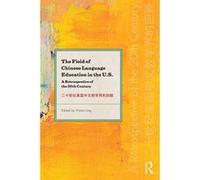 The Field of Chinese Language Education in the U.S.: A Retrospective of the 20th Century - [Version Originale] Inconnu (Auteur)