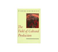 The Field of Cultural Production: Essays on Art and Literature