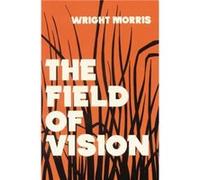 The Field of Vision by Wright Morris Wright Morris (Auteur)