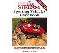 The Field & Stream Sporting Vehicles Handbook Slaton L. White (Auteur)