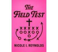 The Field Test: How to Recognize a God-Given Opportunity: From Hidden to Handpicked - How God Uses Delay, Detour, and Discipline to Develop Destiny