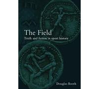 The Field: Truth And Fiction In Sport History