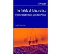 The Fields of Electronics: Understanding Electronics Using Basic Physics Morrison, Ralph (Auteur)