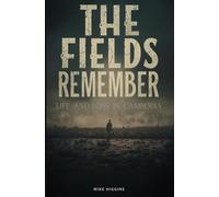 The Fields Remember: Life and Loss in Cambodia