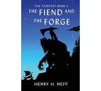 The Fiend and the Forge: Book Three of The Tapestry