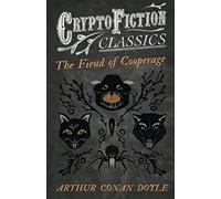 The Fiend Of The Cooperage (Cryptofiction Classics - Weird Tales Of Strange Creatures)